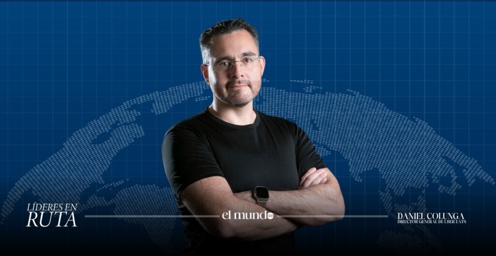 Cuando la tecnología se sienta en la mesa Daniel Colunga, director general de Uber Eats México